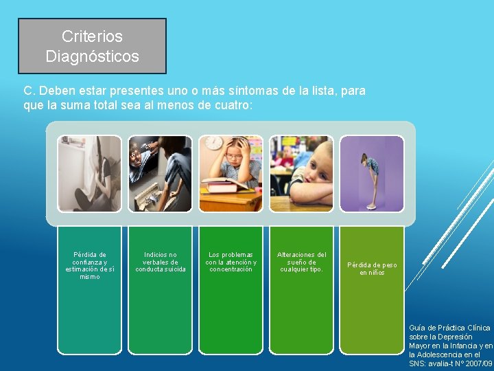 Criterios Diagnósticos C. Deben estar presentes uno o más síntomas de la lista, para