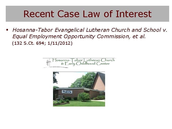 Recent Case Law of Interest § Hosanna-Tabor Evangelical Lutheran Church and School v. Equal