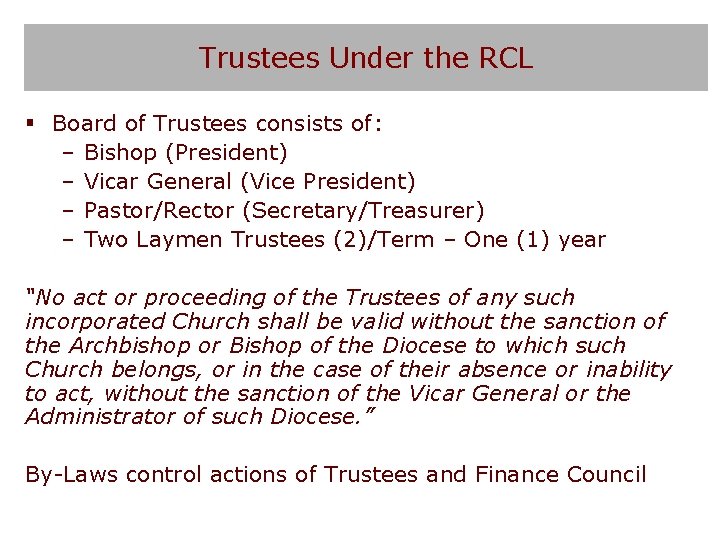Trustees Under the RCL § Board of Trustees consists of: – Bishop (President) –