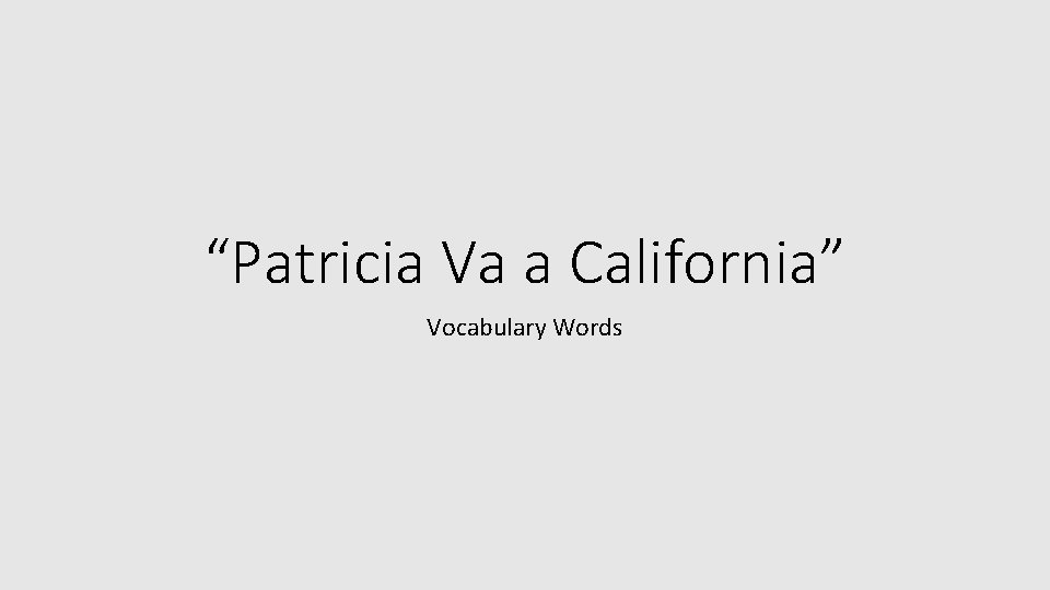 “Patricia Va a California” Vocabulary Words 