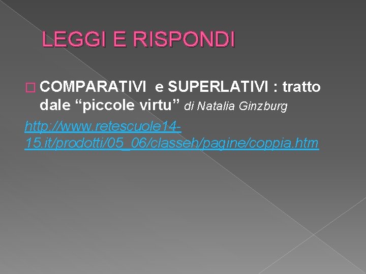 LEGGI E RISPONDI � COMPARATIVI e SUPERLATIVI : tratto dale “piccole virtu” di Natalia