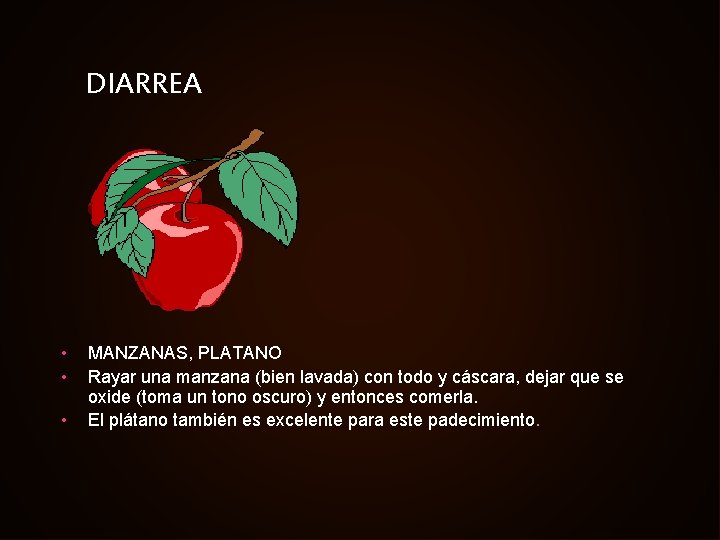 DIARREA • • • MANZANAS, PLATANO Rayar una manzana (bien lavada) con todo y