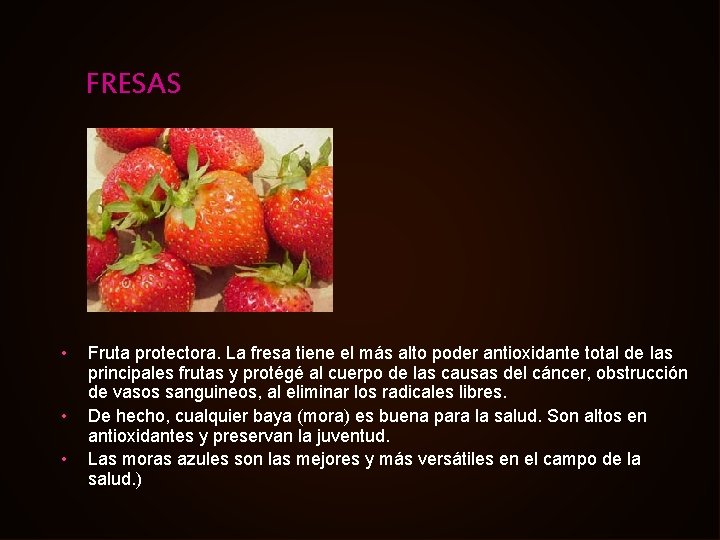 FRESAS • • • Fruta protectora. La fresa tiene el más alto poder antioxidante