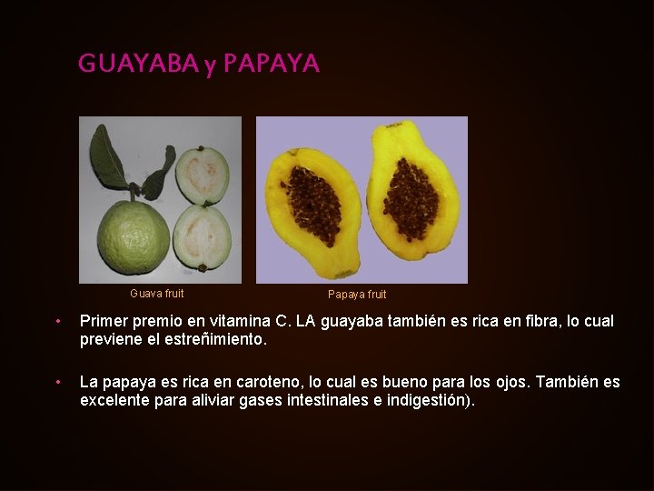 GUAYABA y PAPAYA Guava fruit Papaya fruit • Primer premio en vitamina C. LA