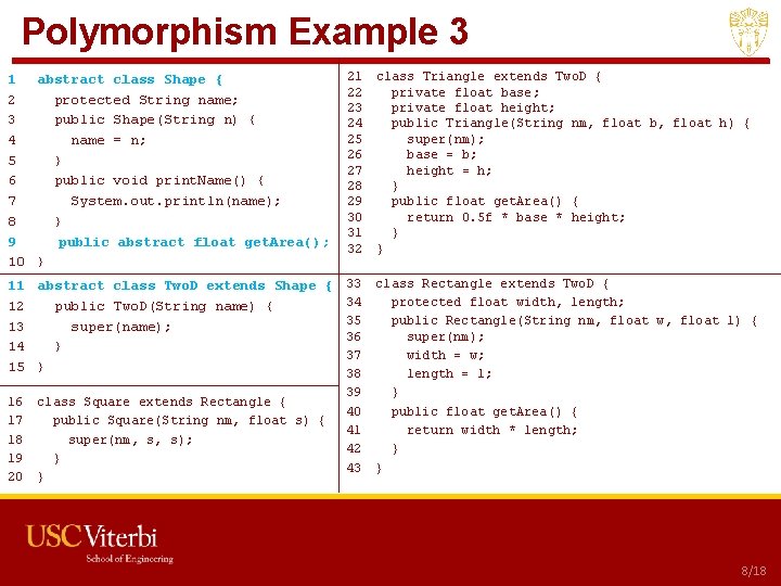 Polymorphism Example 3 1 abstract class Shape { 2 protected String name; 3 public