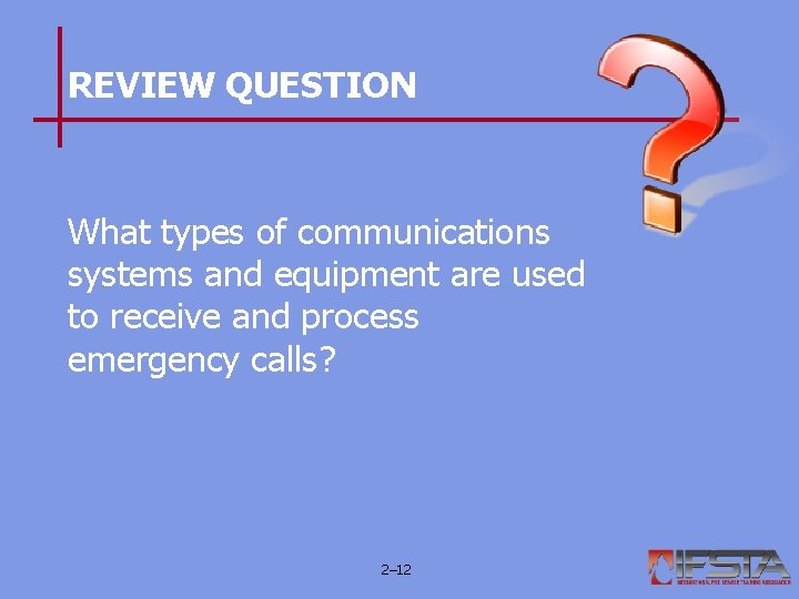 REVIEW QUESTION What types of communications systems and equipment are used to receive and REVIEW QUESTION What types of communications systems and equipment are used to receive and