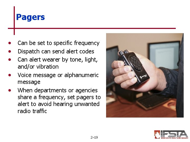 Pagers • • • Can be set to specific frequency Dispatch can send alert Pagers • • • Can be set to specific frequency Dispatch can send alert