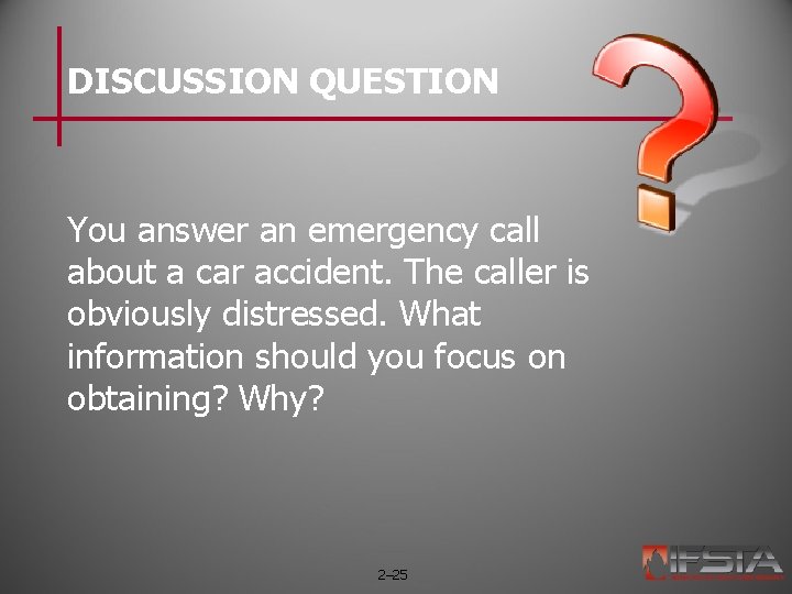 DISCUSSION QUESTION You answer an emergency call about a car accident. The caller is DISCUSSION QUESTION You answer an emergency call about a car accident. The caller is