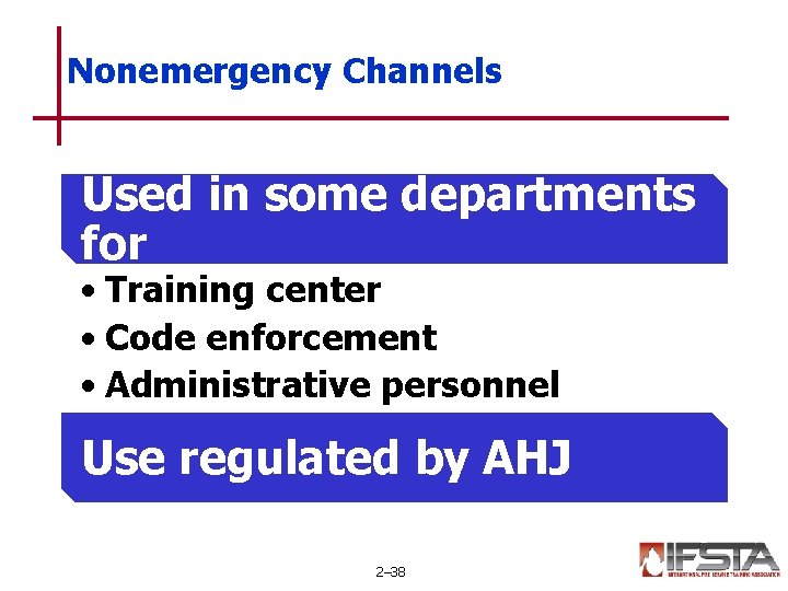 Nonemergency Channels Used in some departments for • Training center • Code enforcement • Nonemergency Channels Used in some departments for • Training center • Code enforcement •