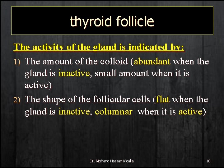 thyroid follicle The activity of the gland is indicated by: 1) The amount of