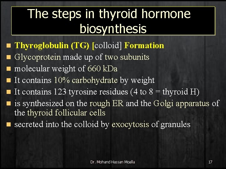 The steps in thyroid hormone biosynthesis n n n n Thyroglobulin (TG) [colloid] Formation