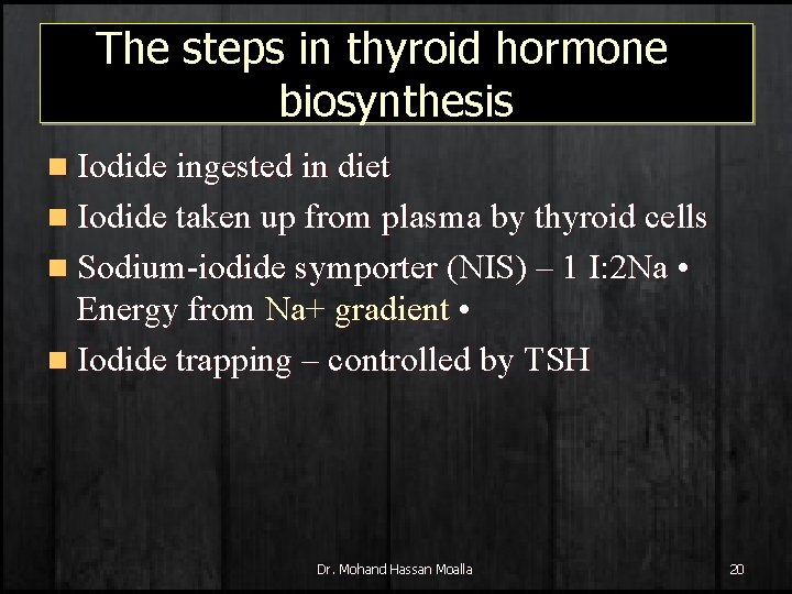 The steps in thyroid hormone biosynthesis n Iodide ingested in diet n Iodide taken