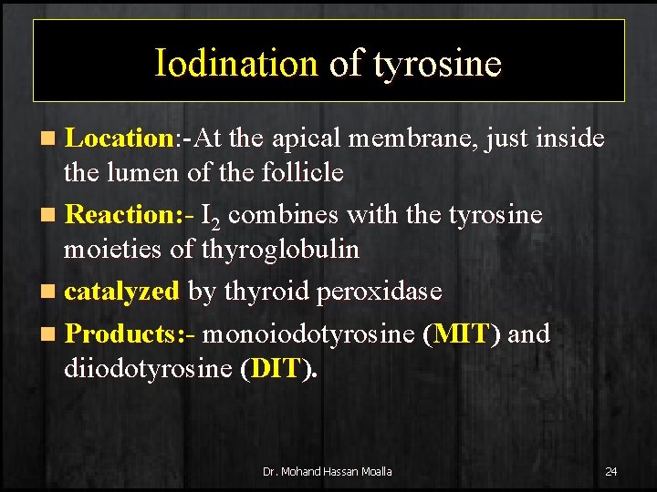 Iodination of tyrosine n Location: -At the apical membrane, just inside the lumen of