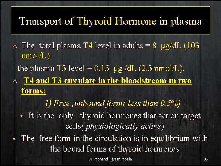Transport of Thyroid Hormone in plasma The total plasma T 4 level in adults