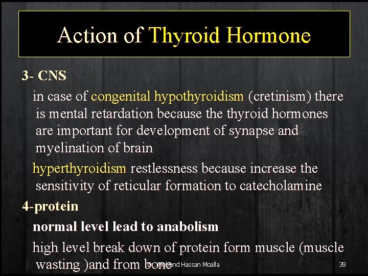 Action of Thyroid Hormone 3 - CNS in case of congenital hypothyroidism (cretinism) there