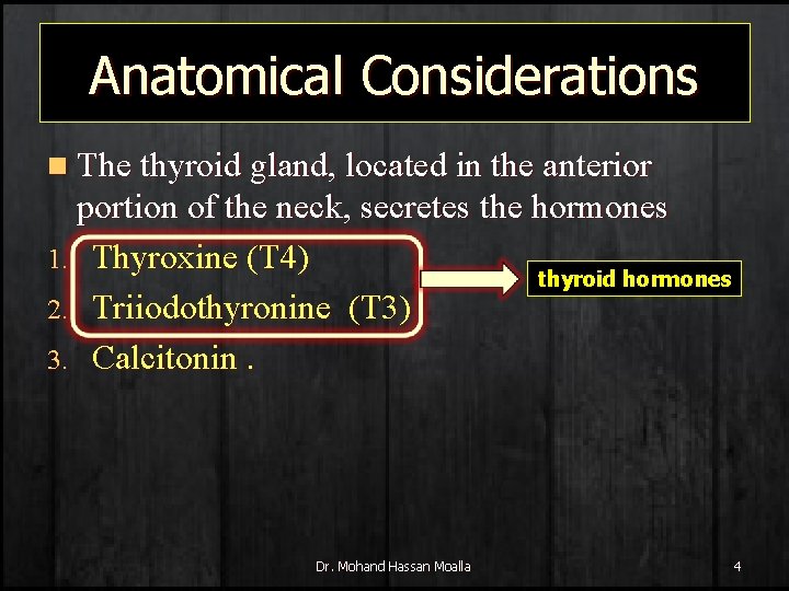 Anatomical Considerations n The thyroid gland, located in the anterior portion of the neck,