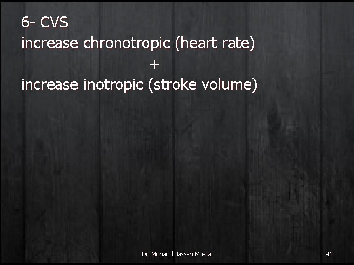 6 - CVS increase chronotropic (heart rate) + increase inotropic (stroke volume) Dr. Mohand