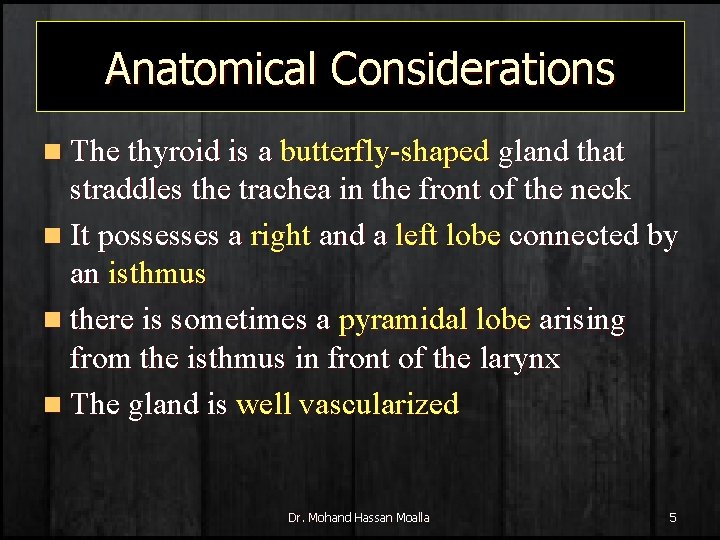 Anatomical Considerations n The thyroid is a butterfly-shaped gland that straddles the trachea in