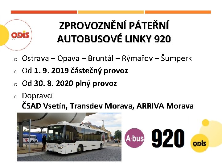 ZPROVOZNĚNÍ PÁTEŘNÍ AUTOBUSOVÉ LINKY 920 o o Ostrava – Opava – Bruntál – Rýmařov