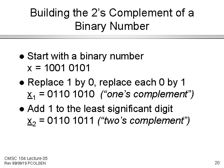 Building the 2’s Complement of a Binary Number Start with a binary number x