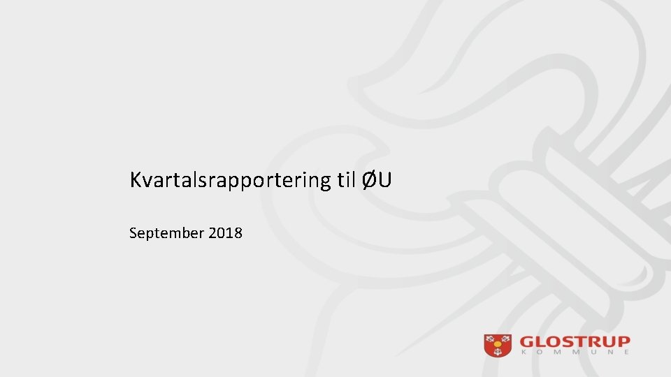 Kvartalsrapportering til ØU September 2018 