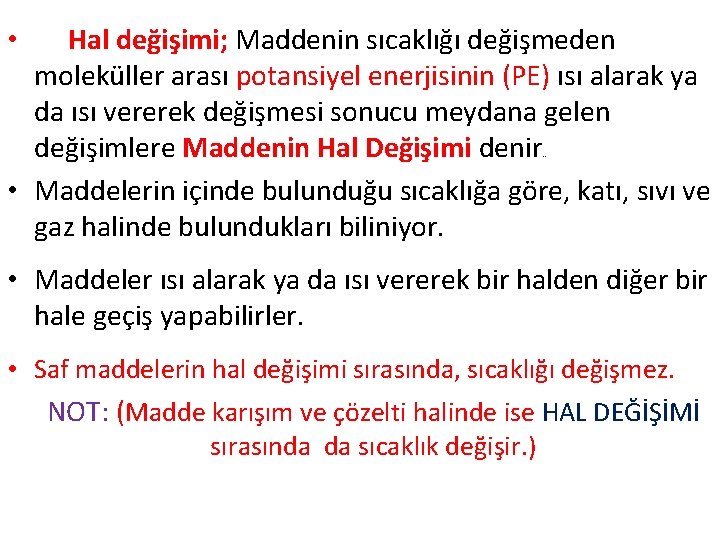 Hal değişimi; Maddenin sıcaklığı değişmeden moleküller arası potansiyel enerjisinin (PE) ısı alarak ya da