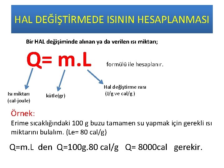 HAL DEĞİŞTİRMEDE ISININ HESAPLANMASI Bir HAL değişiminde alınan ya da verilen ısı miktarı; Q=