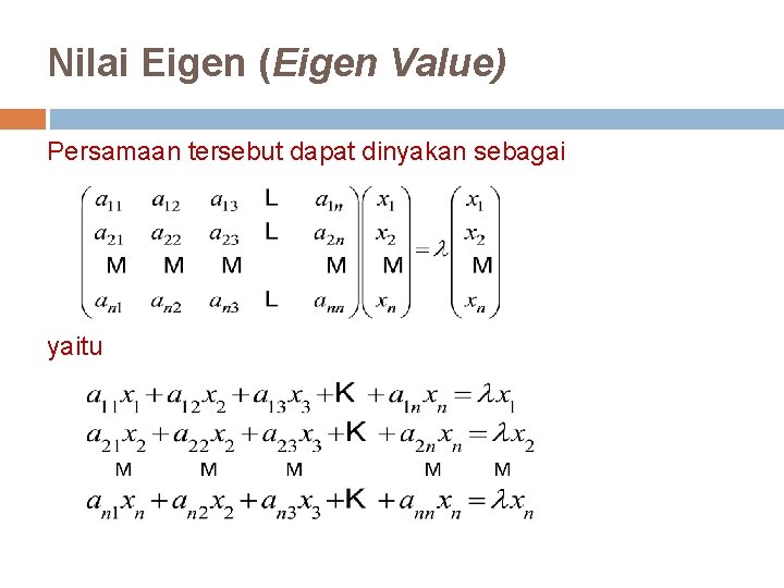 Nilai Eigen (Eigen Value) Persamaan tersebut dapat dinyakan sebagai yaitu 