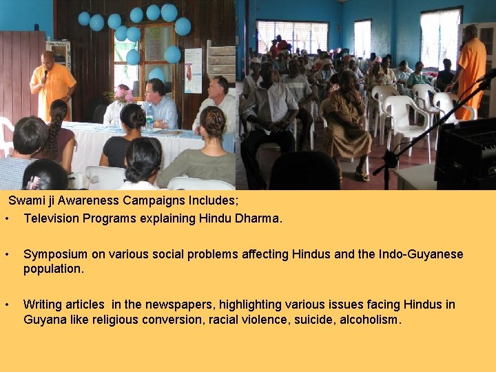 Swami ji Awareness Campaigns Includes; • Television Programs explaining Hindu Dharma. • Symposium on