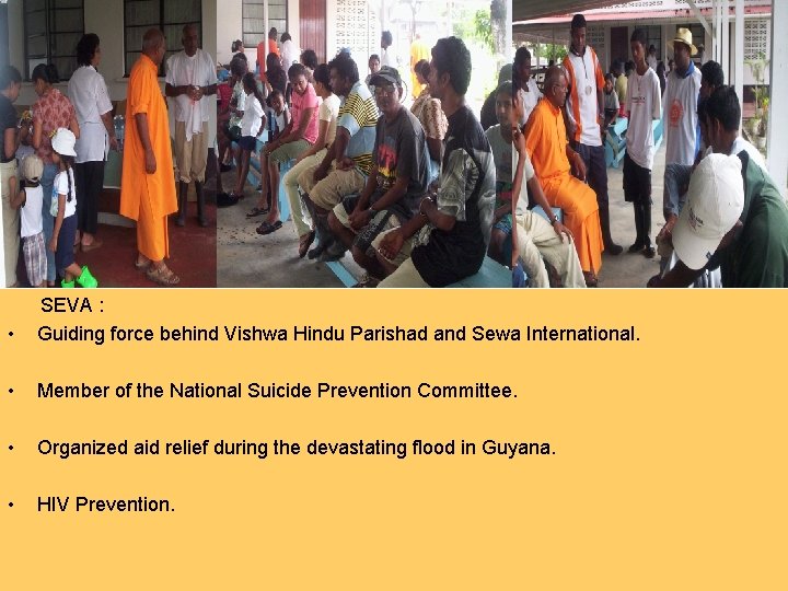  • SEVA : Guiding force behind Vishwa Hindu Parishad and Sewa International. •