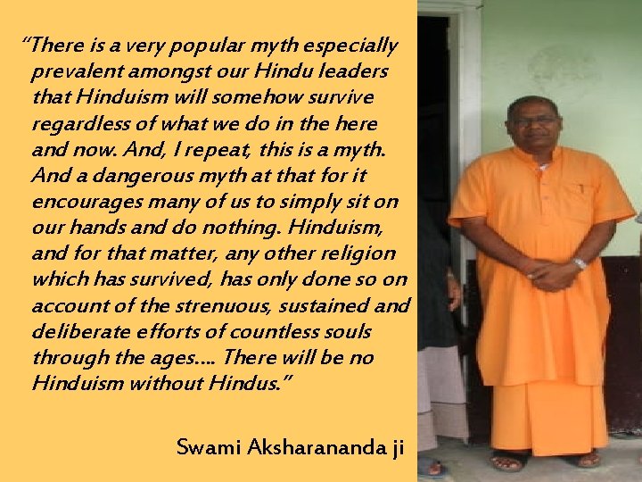 “There is a very popular myth especially prevalent amongst our Hindu leaders that Hinduism