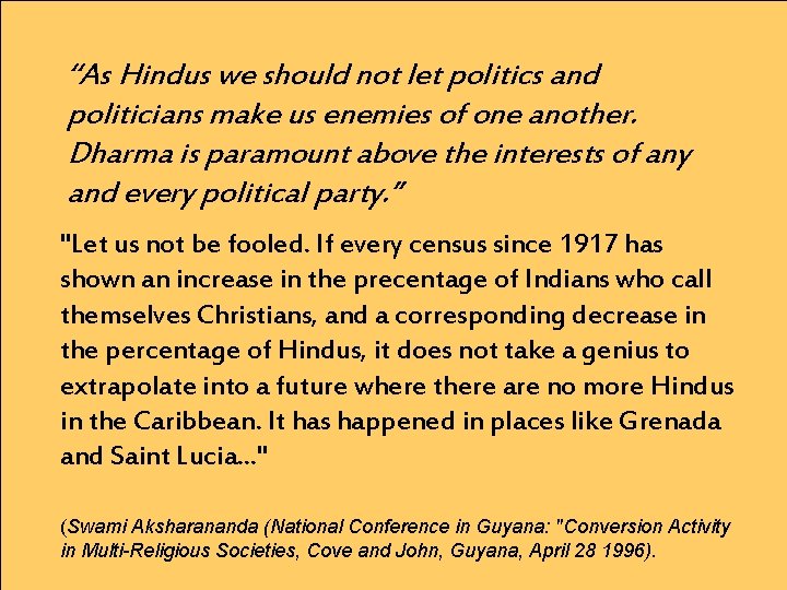 “As Hindus we should not let politics and politicians make us enemies of one