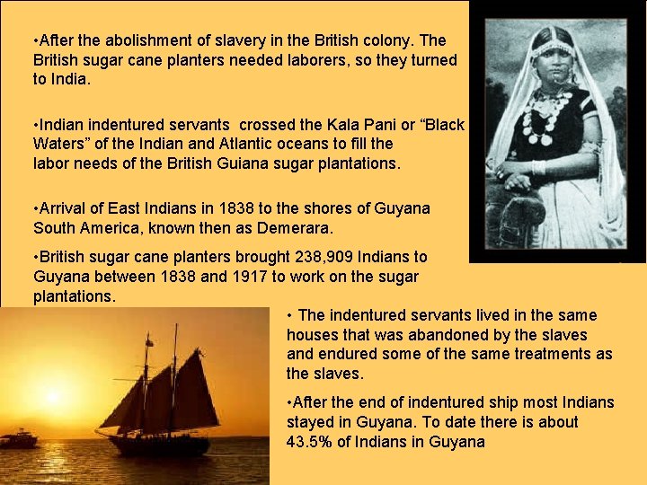  • After the abolishment of slavery in the British colony. The British sugar