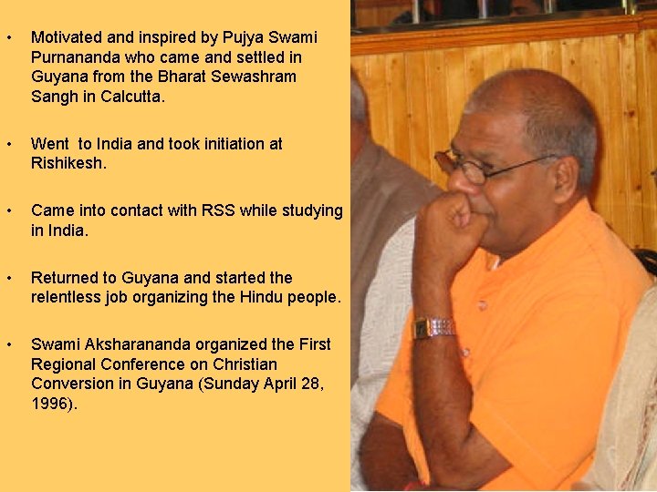  • Motivated and inspired by Pujya Swami Purnananda who came and settled in