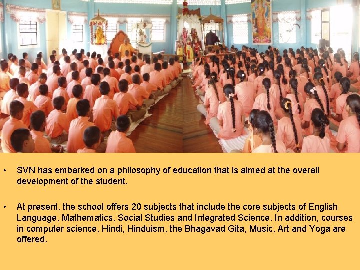  • SVN has embarked on a philosophy of education that is aimed at