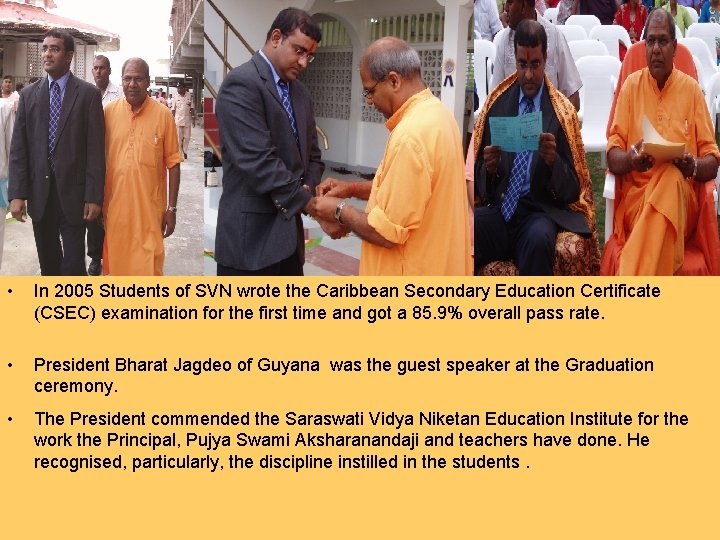  • In 2005 Students of SVN wrote the Caribbean Secondary Education Certificate (CSEC)