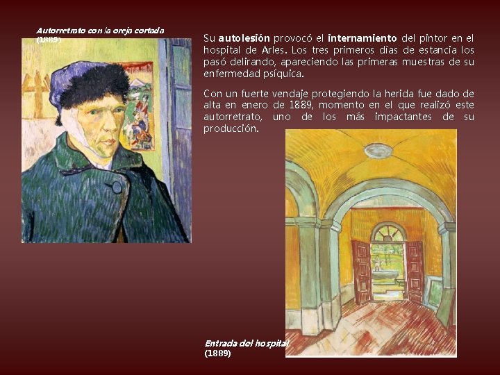 Autorretrato con la oreja cortada (1889) Su autolesión provocó el internamiento del pintor en