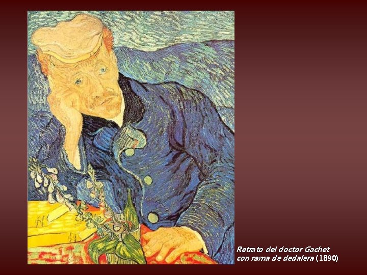 Retrato del doctor Gachet con rama de dedalera (1890) 