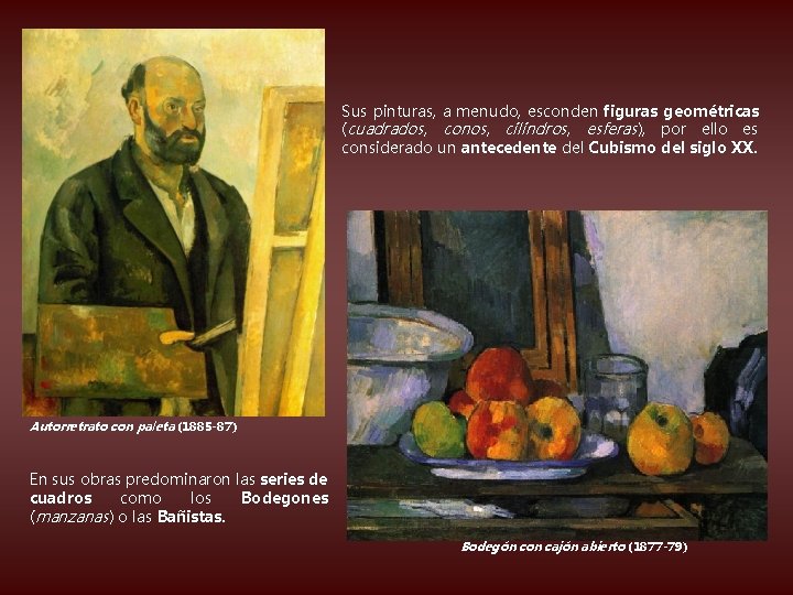 Sus pinturas, a menudo, esconden figuras geométricas (cuadrados, conos, cilindros, esferas), por ello es