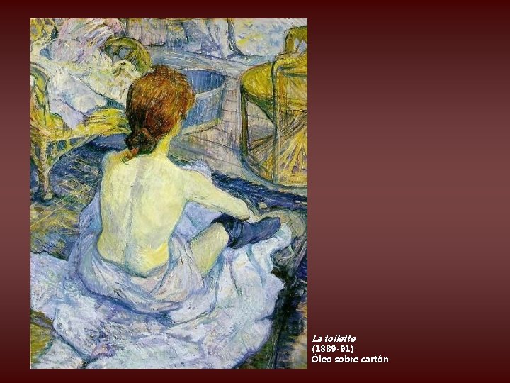 La toilette (1889 -91) Óleo sobre cartón 