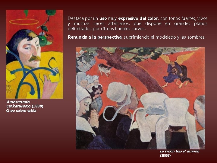 Destaca por un uso muy expresivo del color, con tonos fuertes, vivos y muchas