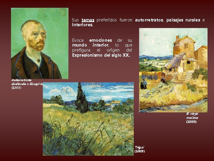 Sus temas preferidos fueron autorretratos, paisajes rurales e interiores. Evoca emociones de su mundo