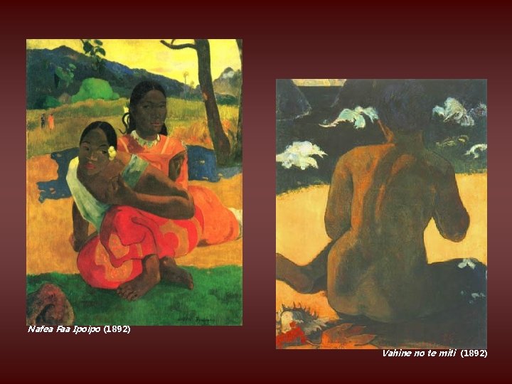 Nafea Faa Ipoipo (1892) Vahine no te miti (1892) 