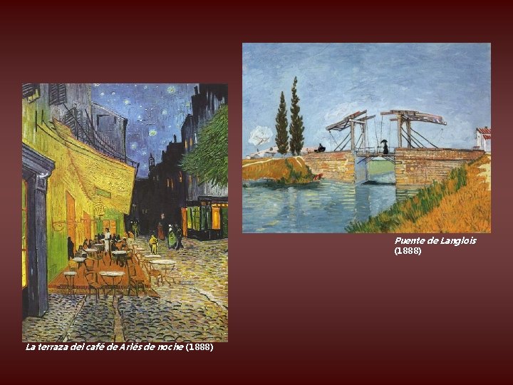 Puente de Langlois (1888) La terraza del café de Arlés de noche (1888) 