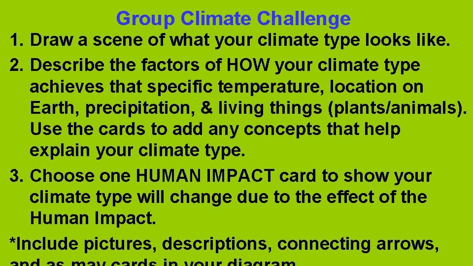 Group Climate Challenge 1. Draw a scene of what your climate type looks like.