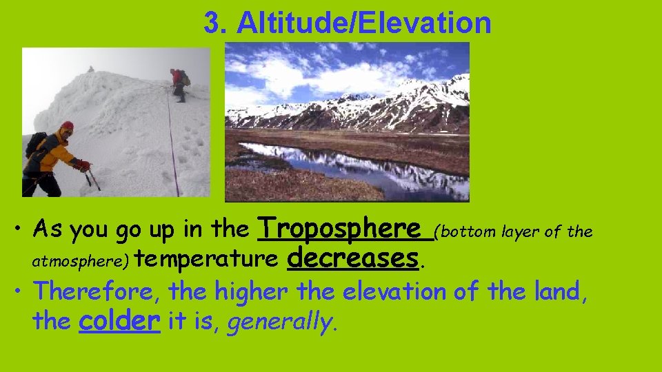 3. Altitude/Elevation • As you go up in the Troposphere (bottom layer of the