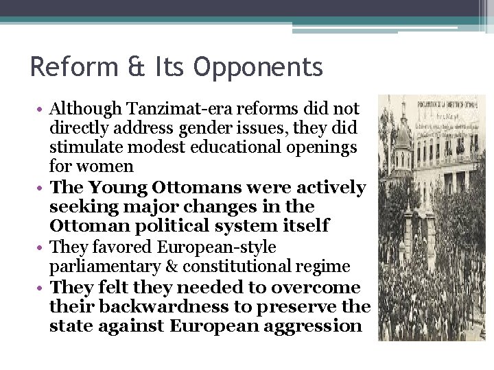 Reform & Its Opponents • Although Tanzimat-era reforms did not directly address gender issues,