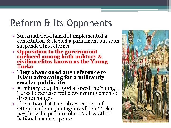 Reform & Its Opponents • Sultan Abd al-Hamid II implemented a constitution & elected