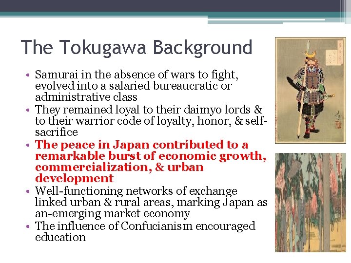 The Tokugawa Background • Samurai in the absence of wars to fight, evolved into