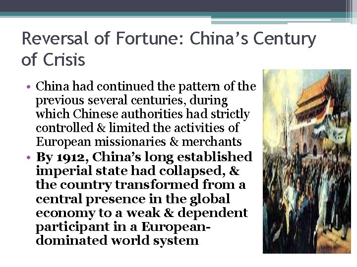 Reversal of Fortune: China’s Century of Crisis • China had continued the pattern of